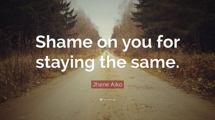 Citação de Jhene Aiko: “Que vergonha por permanecer o mesmo.” papel de parede HD