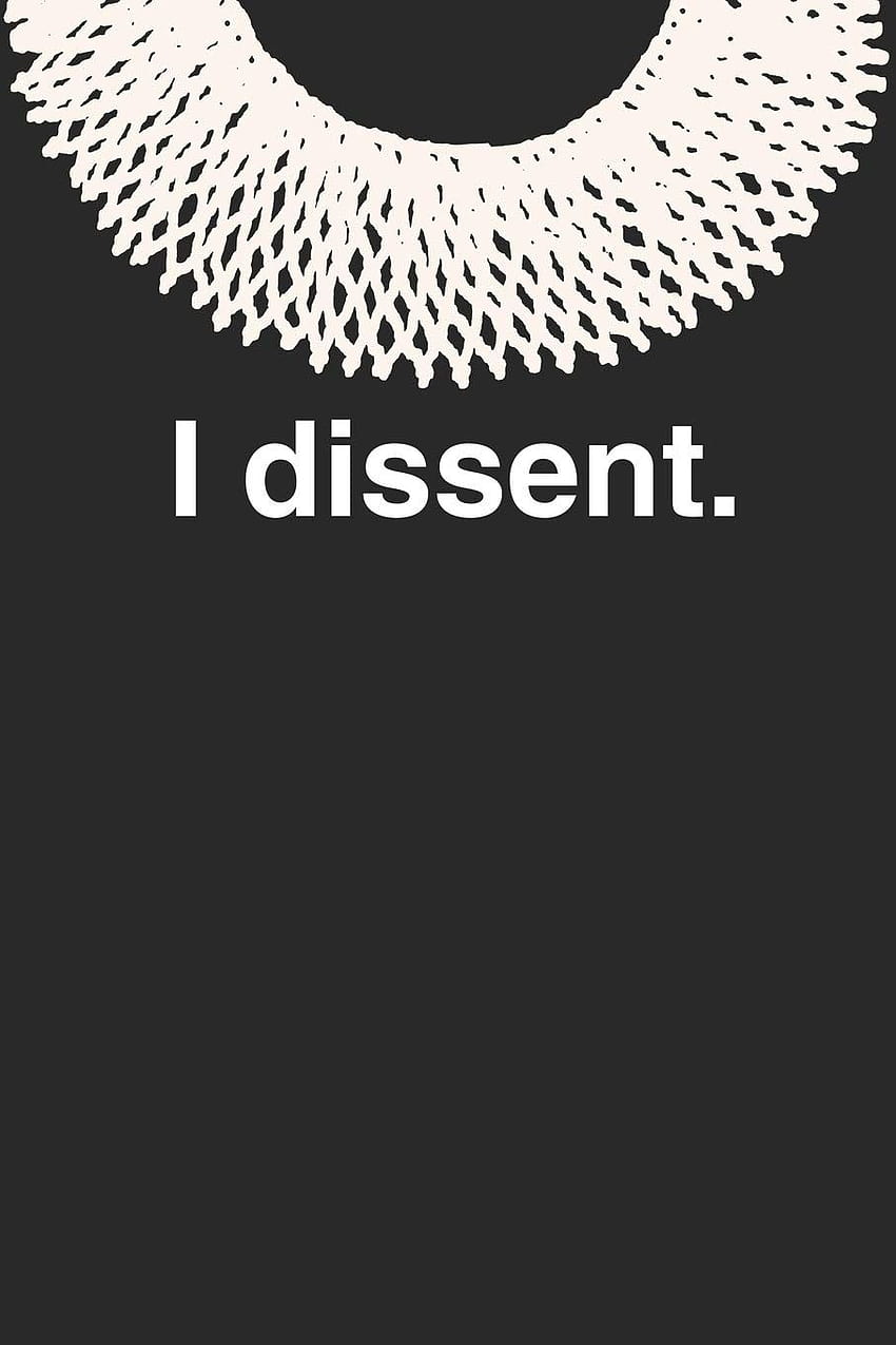 I dissent.: Ruth Bader Ginsburg Blank Lined Journal: Journals, Ms. Rosie Feminist: 9781790469611: Books HD phone wallpaper