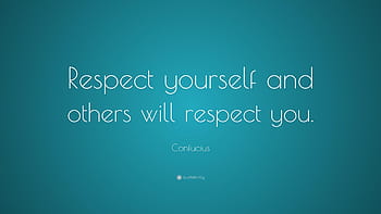 respect yourself and others will respect you