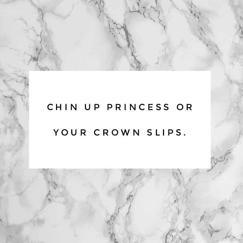 Quote, chin up princess are the crown slips HD phone wallpaper