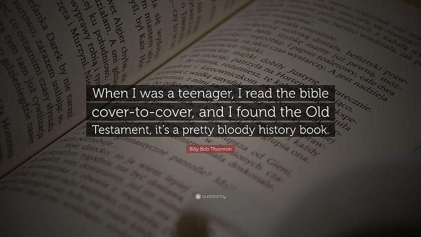 Billy Bob Thornton Quote: “When I was a teenager, I read the, bible cover HD wallpaper