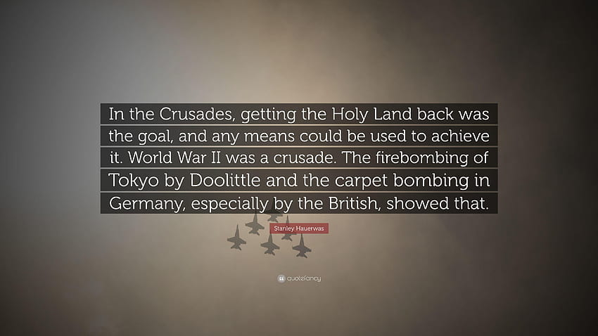 Stanley Hauerwas Quote: “In the Crusades, getting the Holy Land HD wallpaper