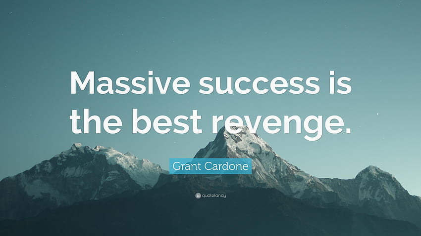 Grant Cardone の引用: 「大成功は最高の復讐です。 高画質の壁紙