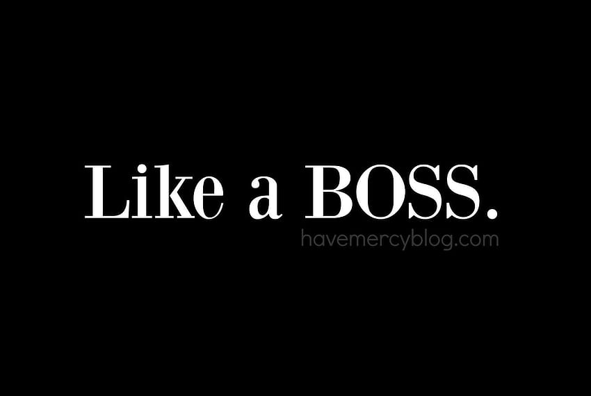 Have mercy: Make Your Monday: Like a Boss HD wallpaper | Pxfuel