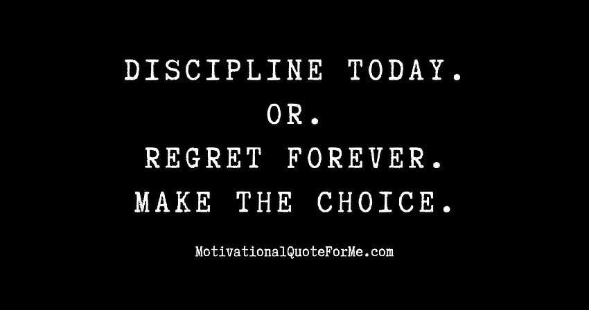 Disziplin heute. Oder. Für immer bereuen. Treffen Sie die Wahl. HD-Hintergrundbild