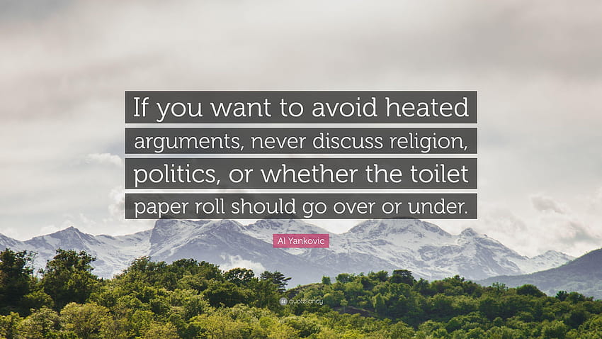 Al Yankovic Quote: “If you want to avoid heated arguments, never, toilet paper HD wallpaper