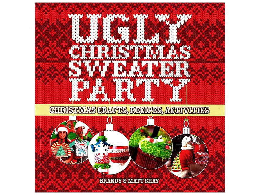Ugly Christmas Sweater Party: Коледни занаяти, рецепти, книга за дейности от Brandy и Matt Shay, ugly christmas sweaters HD тапет