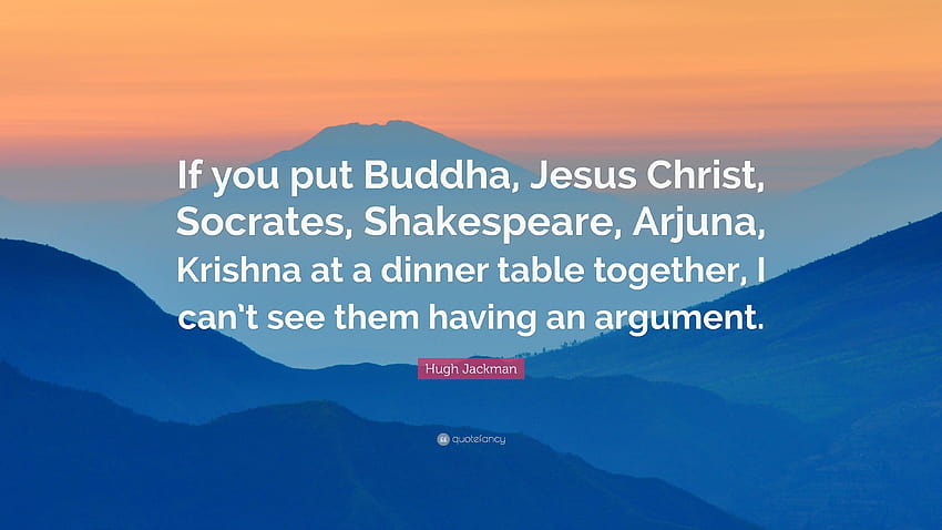 Hugh Jackman Quote: “If you put Buddha, Jesus Christ, Socrates, jesus dinner table HD wallpaper