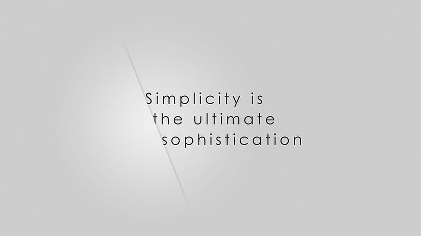 La simplicité est la sophistication ultime : Fond d'écran HD