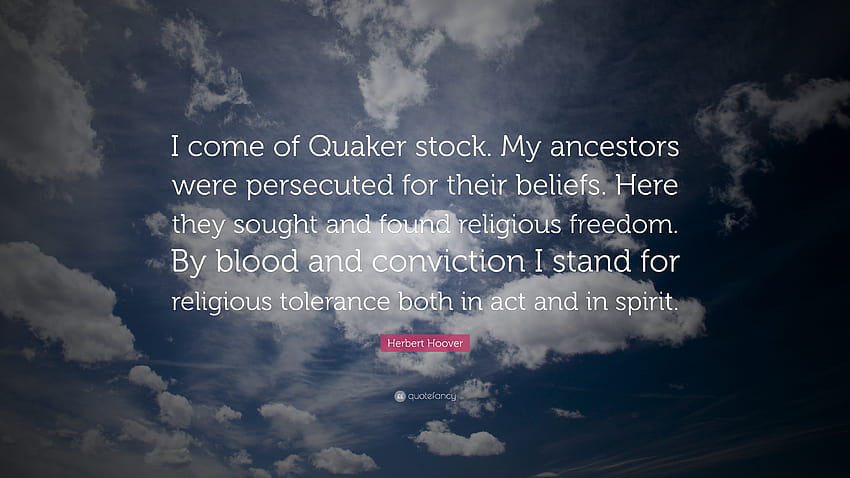 Herbert Hoover Quote: “I come of Quaker stock. My ancestors were HD wallpaper