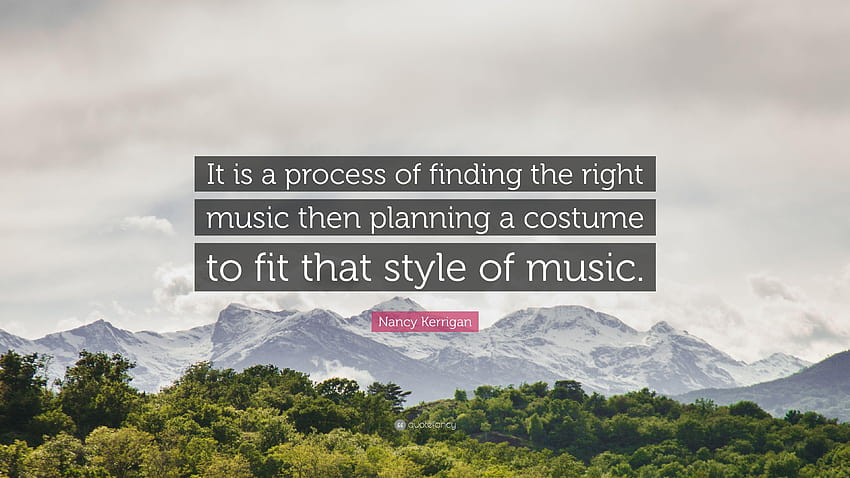 Nancy Kerrigan Quote: “It is a process of finding the right music HD wallpaper