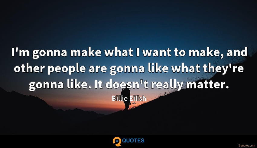 I'm gonna make what I want to make, and other people are, billie eilish iconic quotes HD wallpaper