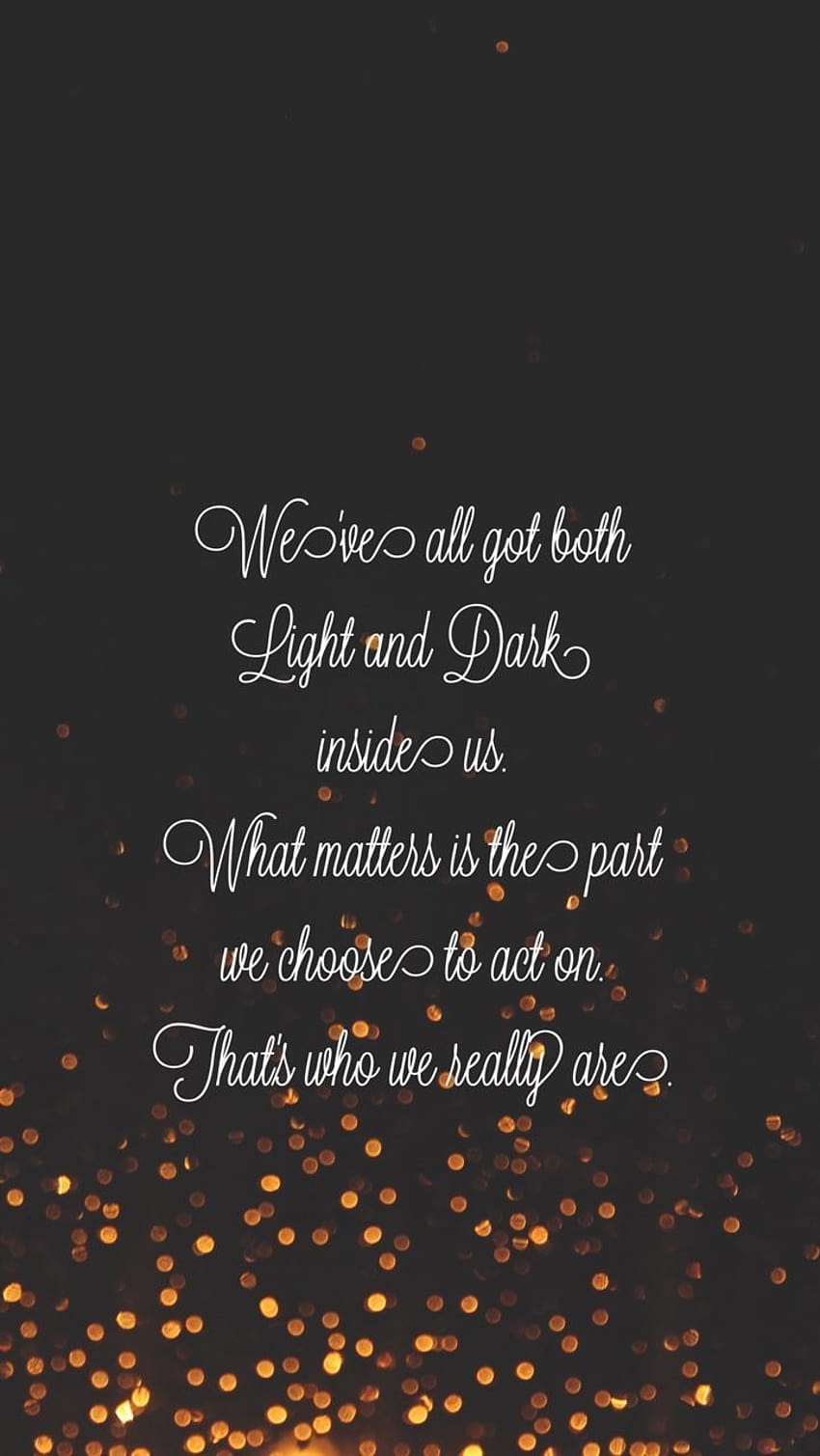 We've all got both light and dark inside us. What matters is the part we choose to act…, harry potter quote HD phone wallpaper