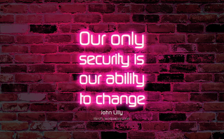 Единствената ни сигурност е способността ни да се променяме, лилава тухлена стена, цитати на Джон Лили, неонов текст, вдъхновение, Джон Лили, цитати за промяна с резолюция 3840x2400. Високо качество HD тапет
