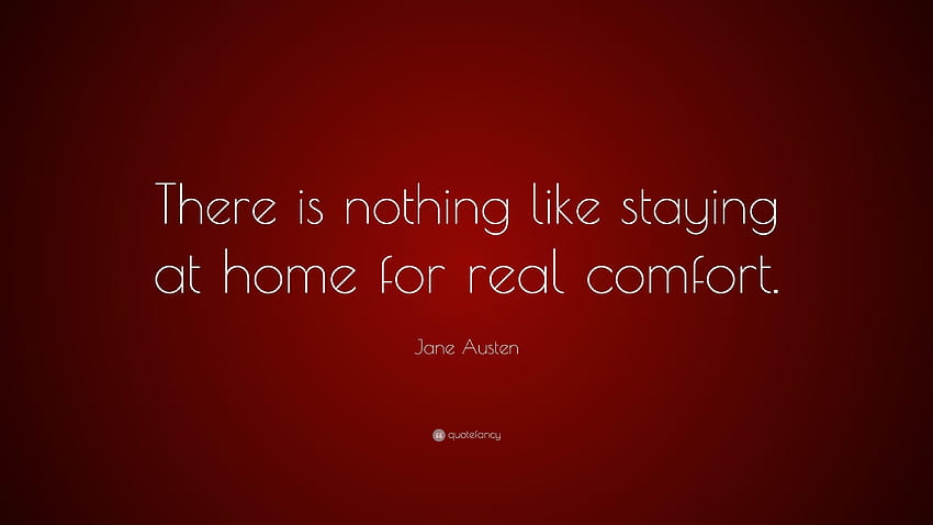 Jane Austen Quote: “There is nothing like staying at home for real HD wallpaper