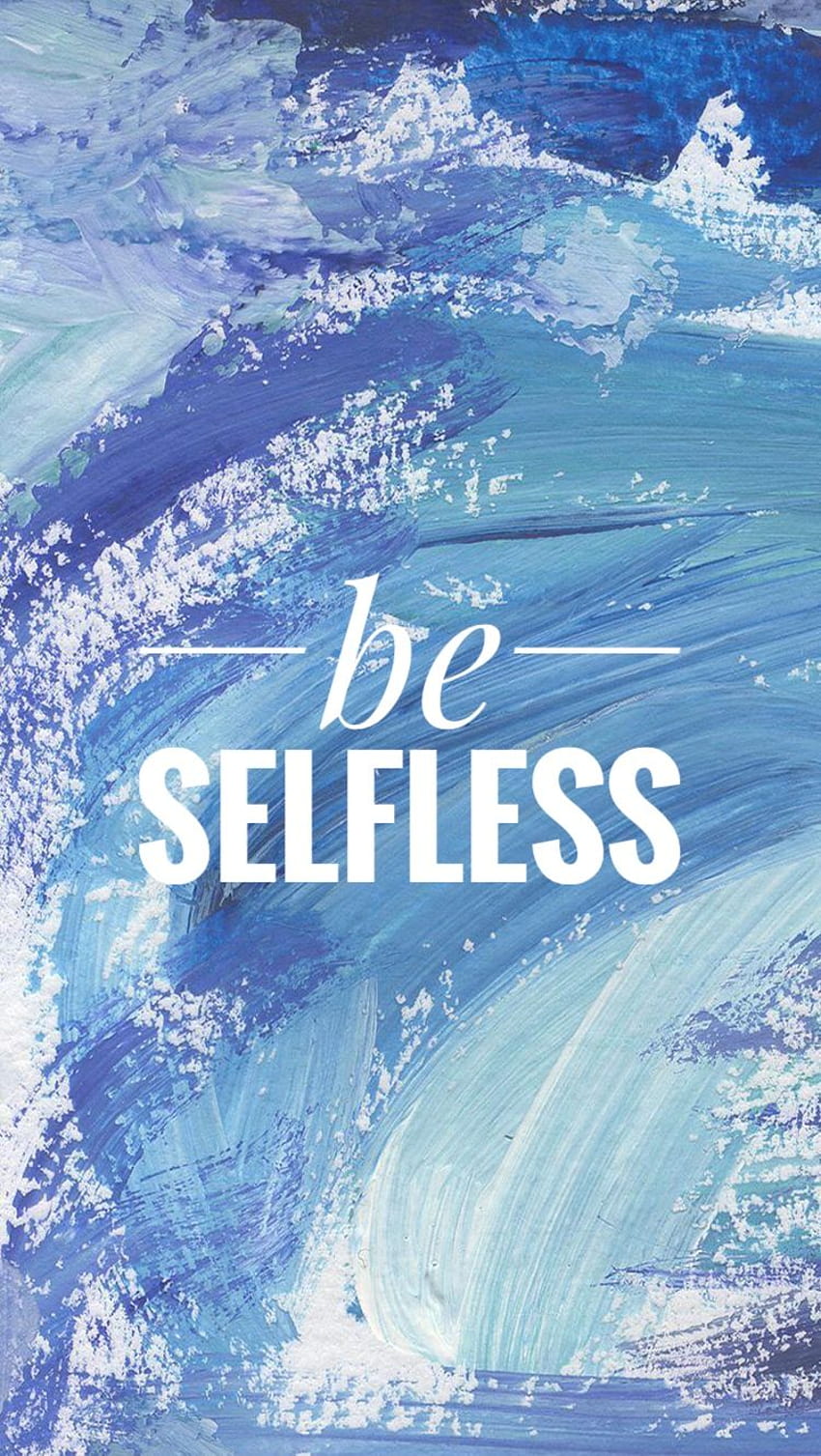 Be selfless iPhone backgrounds HD phone wallpaper