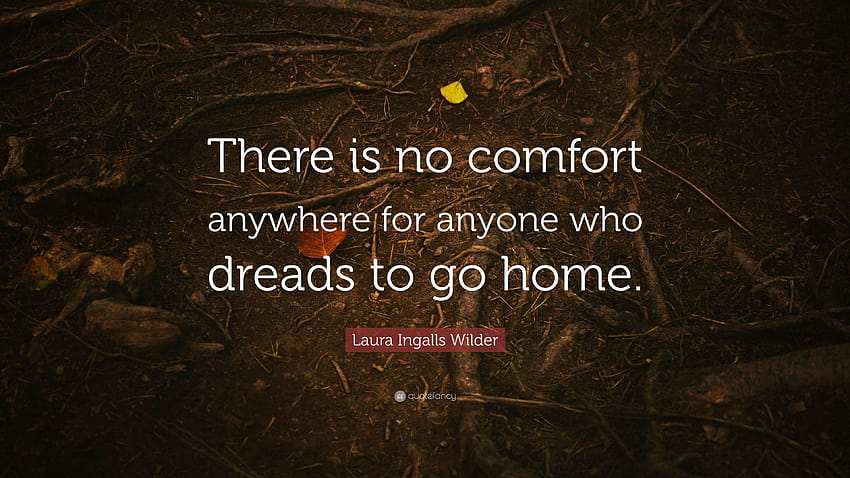 Laura Ingalls Wilder Quote: “There is no comfort anywhere for anyone, dreads HD wallpaper