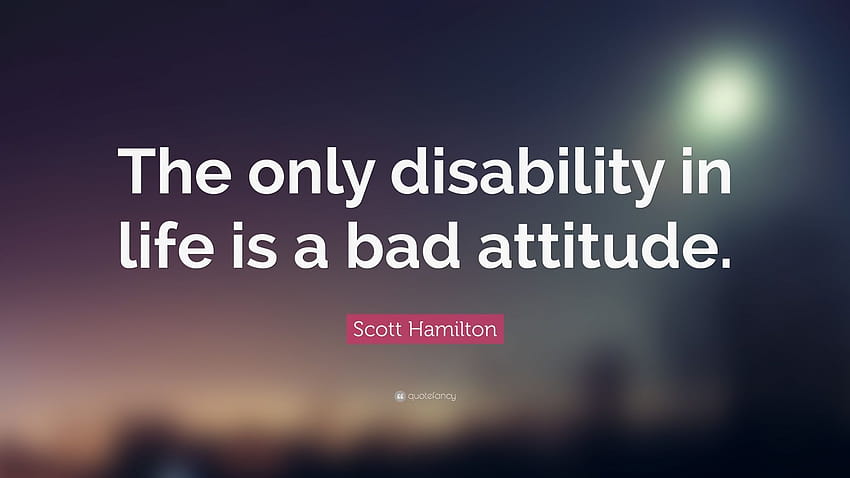Scott Hamilton Cytaty: „Jedyną niepełnosprawnością w życiu jest złe nastawienie.” Tapeta HD