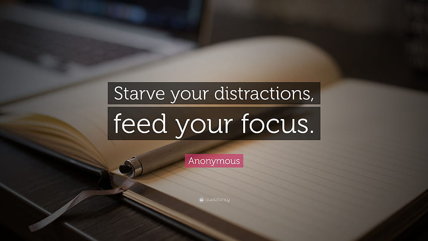 Anonymes Zitat: „Verhungern Sie Ihre Ablenkungen, nähren Sie Ihren Fokus.“ HD-Hintergrundbild
