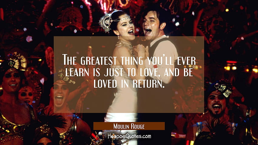 The greatest thing you'll ever learn is just to love, and be loved in return. HD wallpaper