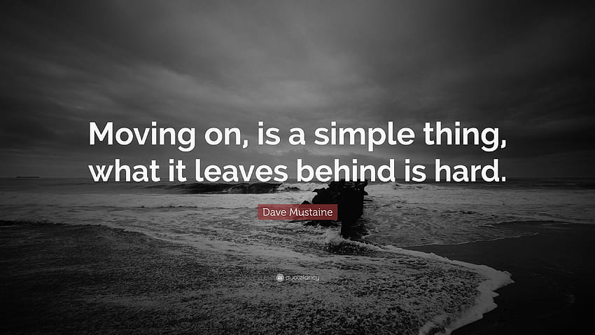 Dave Mustaine Quote: “Moving on, is a simple thing, what it leaves HD wallpaper