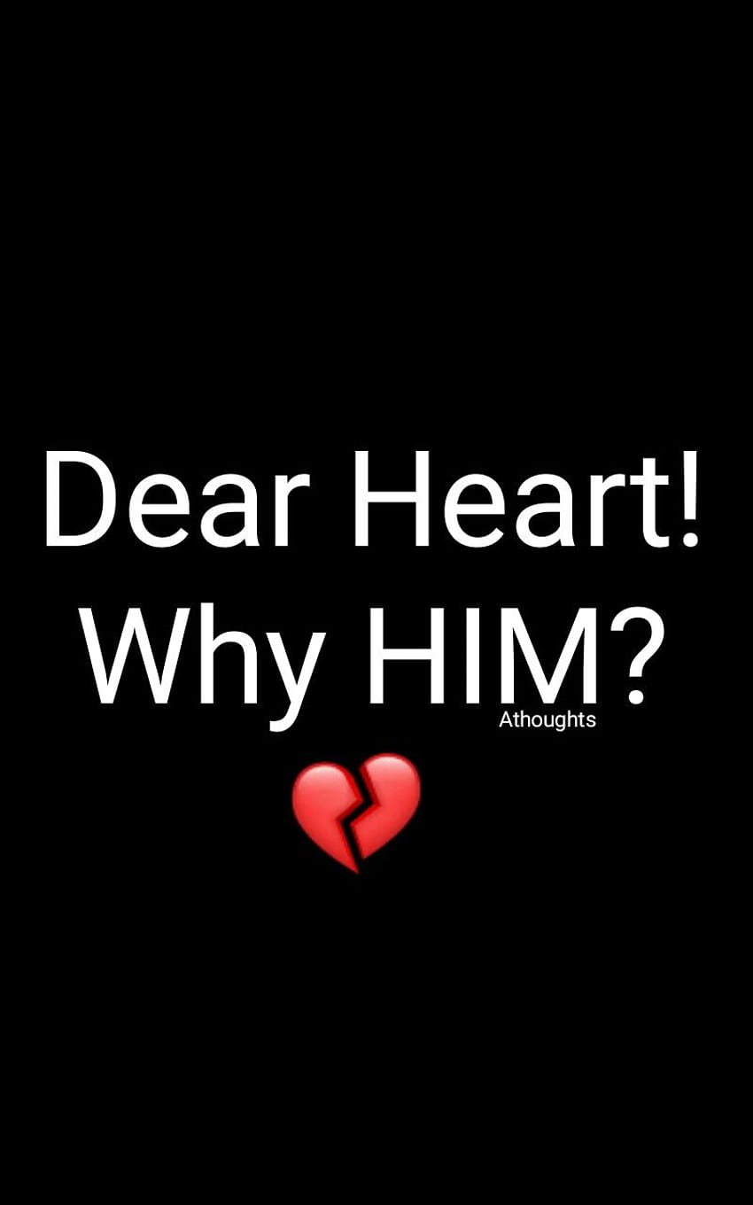Dear Heart! Why HIM? Athoughts My Thoughts AsMa Mujeer Pinterest ...