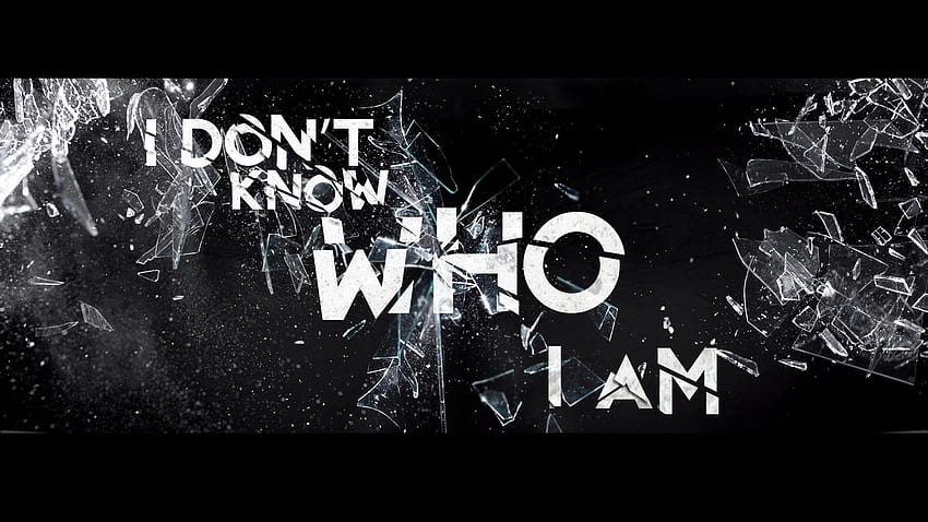 I Don't Know Who I Am by wasted49 HD wallpaper