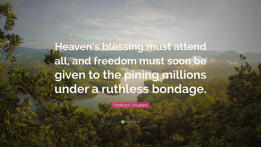 Frederick Douglass Quote: “Heaven's blessing must attend all, and HD wallpaper