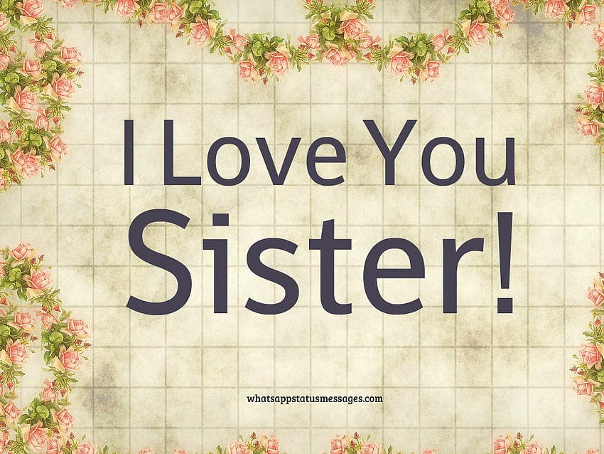I Love My Sister: Quotes and Messages พี่สาวที่ดีที่สุดตลอดกาล วอลล์เปเปอร์ HD