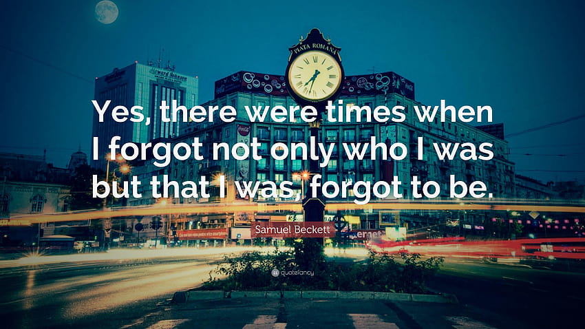 Samuel Beckett Quote: “Yes, there were times when I forgot not only HD wallpaper