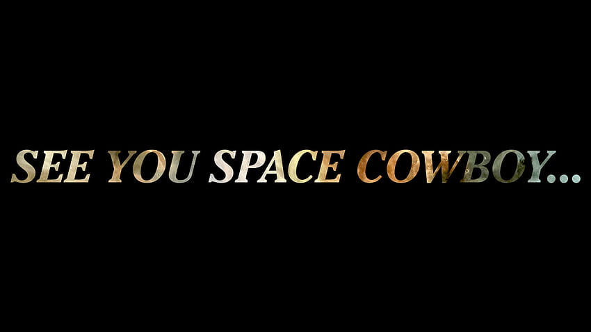 See You Space Cowboy, i see you HD wallpaper