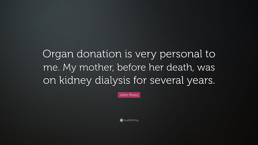 Cita de John Perez: “La donación de órganos es algo muy personal para mí. Mi fondo de pantalla