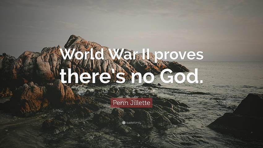 Penn Jillette Quote: “World War II proves there's no God.” HD wallpaper