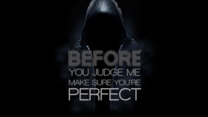 Before You Judge Me Make Sure You're Perfect , Quote • For You, dont judge me quotes HD wallpaper
