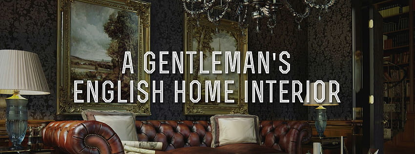 English Home Interiors: Classic Gentleman's Decor, vintage southern home HD wallpaper