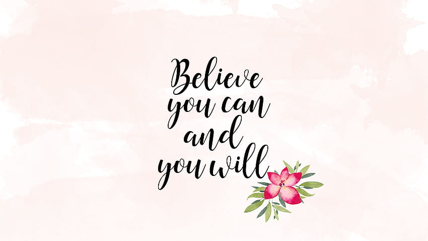 believe you can and you will Share the, i can i will HD wallpaper