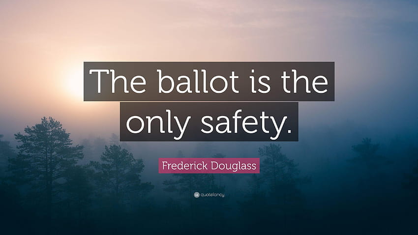 Frederick Douglass Quote: “The ballot is the only safety.” HD wallpaper