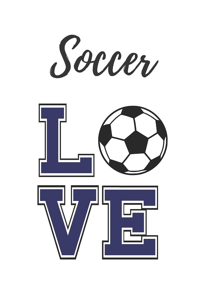 Soccer Love: Soccer Journal, Soccer Notebook/ 6 x 9 100 pages, wide ruled, gift for Soccer lover: 9781095214572: Journal, a: Books, i love soccer HD phone wallpaper