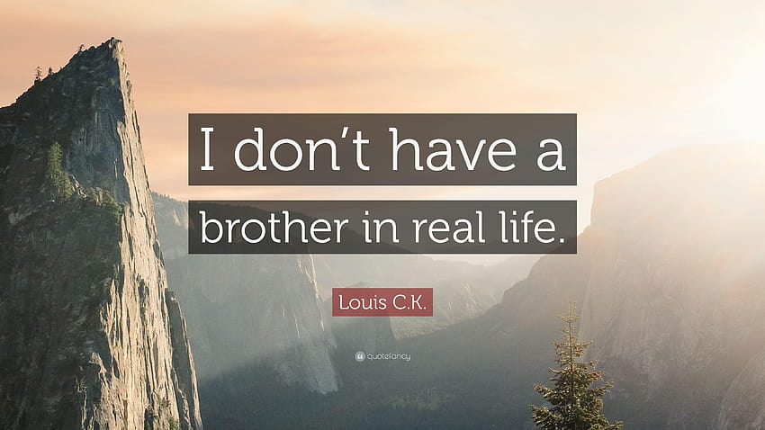 Louis C.K. Quote: “I don't have a brother in real life.”, louis ck HD wallpaper