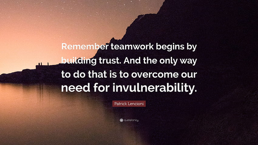 Patrick Lencioni Quote: “Remember teamwork begins by building, invulnerability HD wallpaper