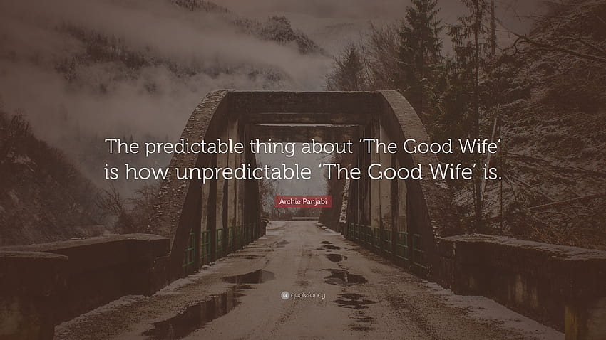 Archie Panjabi Zitat: „Das Vorhersehbare an ‚The Good Wife‘ ist, wie unvorhersehbar ‚The Good Wife‘ ist.“ HD-Hintergrundbild