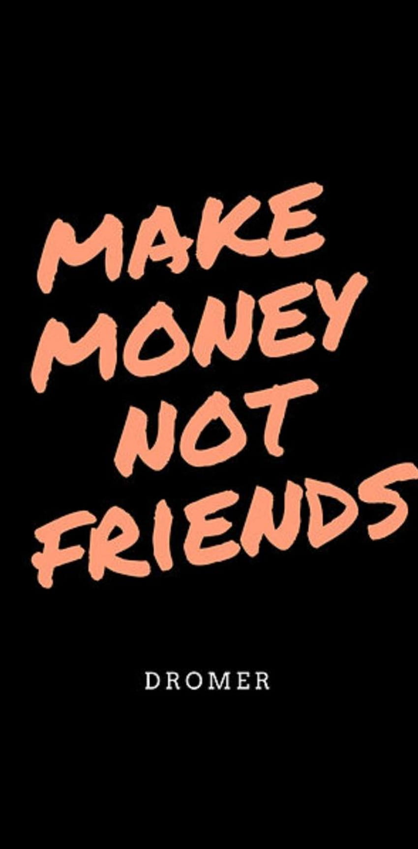 Make Money Not Friends por DgAndrew, gana dinero fondo de pantalla del teléfono