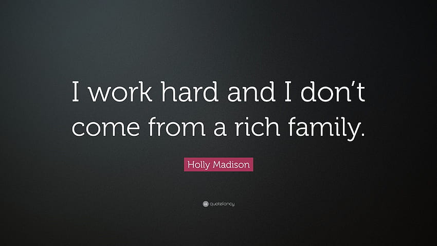Holly Madison Quote: “I work hard and I don't come from a rich HD wallpaper