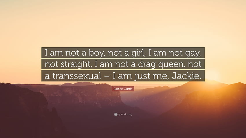 Jackie Curtis Quote: “I am not a boy, not a girl, I am not gay, not, gay girl HD wallpaper