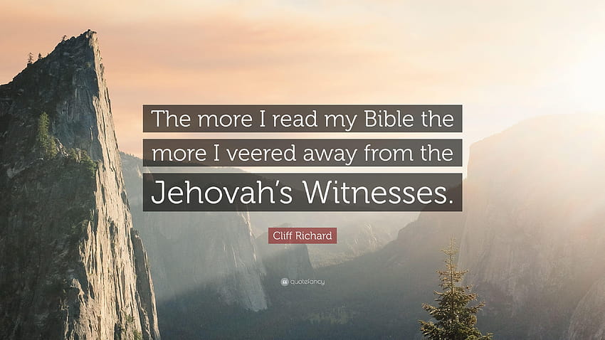 Cliff Richard Quote: “The more I read my Bible the more I veered, jehovahs witnesses HD wallpaper