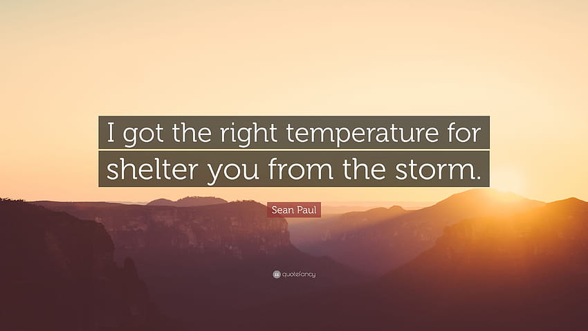 Sean Paul Quote: “I got the right temperature for shelter you from HD wallpaper