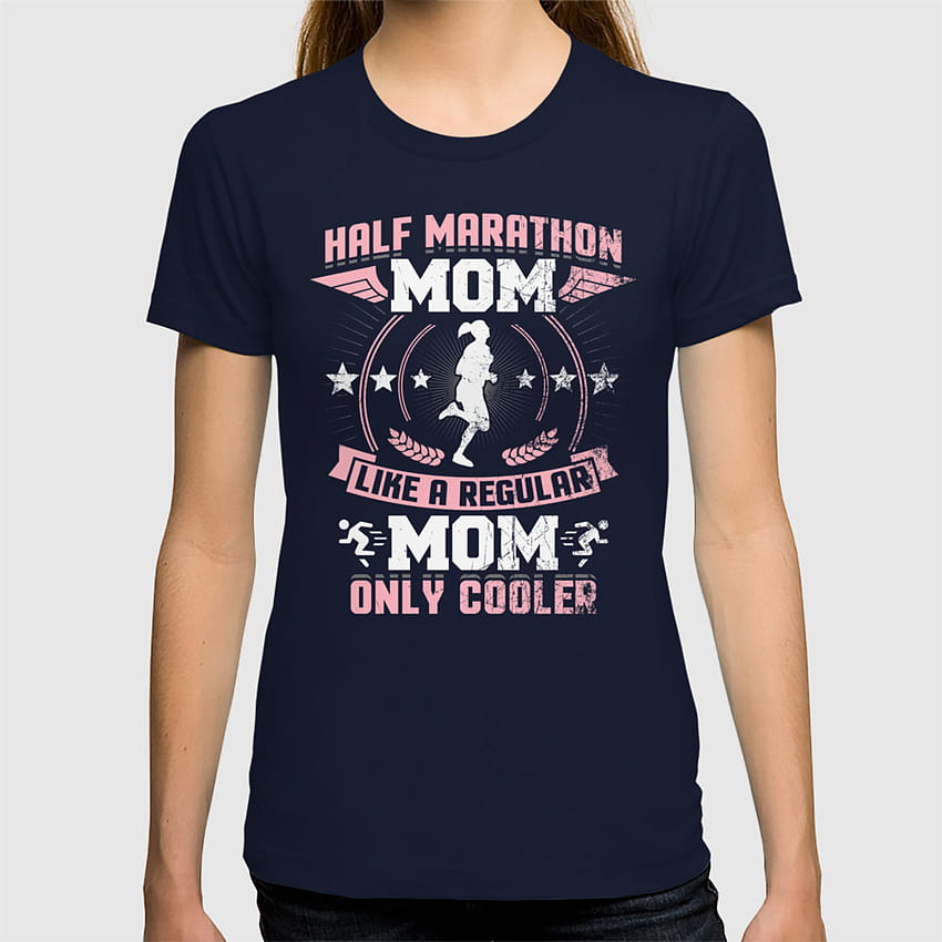 Half Marathon Mom Like A Regular Mom Only Cooler Funny T Shirt by ...