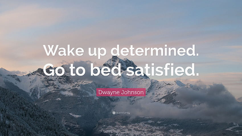 Dwayne Johnson Cytaty: „Obudź się z determinacją. Idź spać usatysfakcjonowany.” Tapeta HD