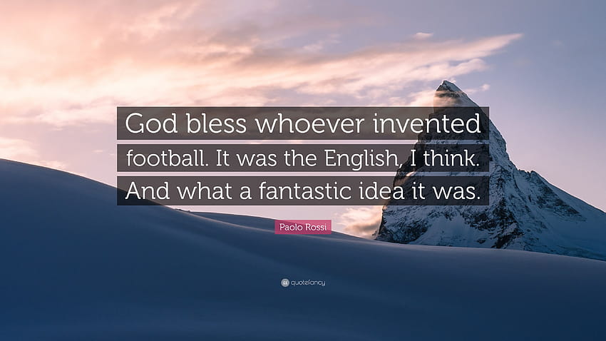 Citation de Paolo Rossi : Que Dieu bénisse celui qui a inventé le football. C'était les Anglais, je pense. Et quelle idée fantastique c'était. Fond d'écran HD