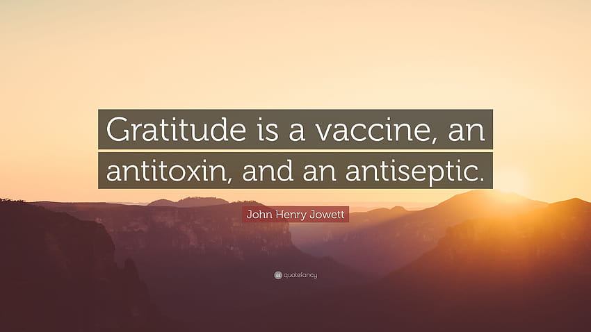 Цитат на Джон Хенри Джоует: „Благодарността е ваксина, антитоксин и антисептик.“ HD тапет